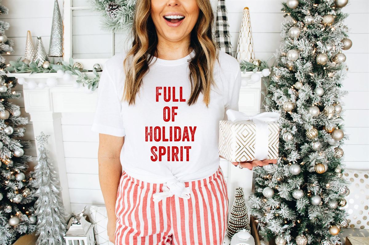 Full Of Holiday Spirit Funny Holiday T-shirt Fun Christmas Shirt Women’s Holiday Shirt Unisex Christmas Shirt Men’s Holiday Shirt Full Size Up To 5xl