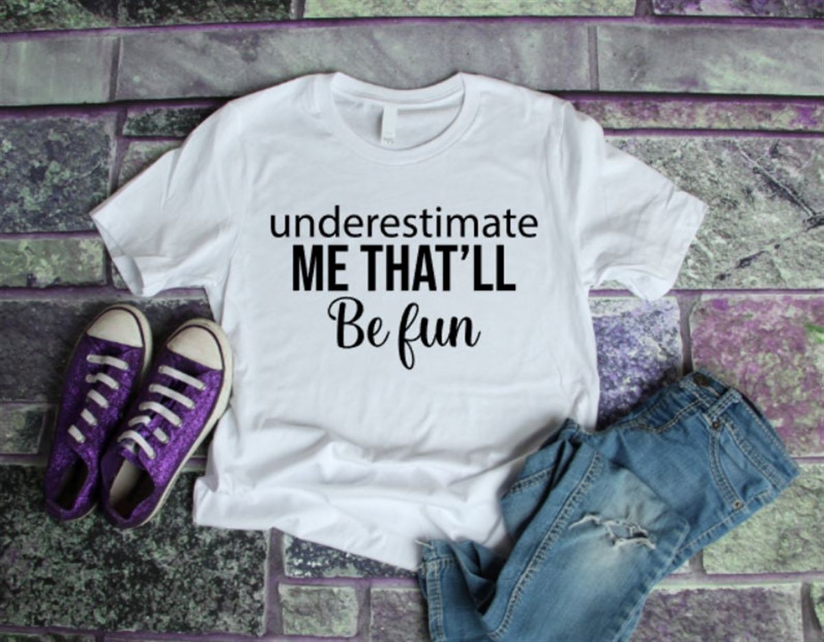 Funny Slogan T Shirt Underestimate Me That’ll Be Fun Top Sarcastic Top For Her Funny Gift Women Ladies Humour T-shirt Casual Shirt Plus Size Up To 5xl