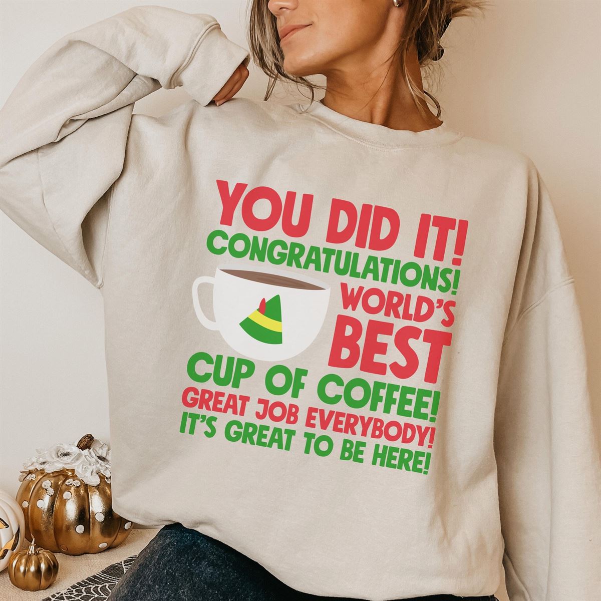 World’s Best Cup Of Coffee Sweatshirt Buddy Christmas Sweatshirt Fun Christmas Sweatshirt You Did It Congratulations Shirt Size Up To 5xl