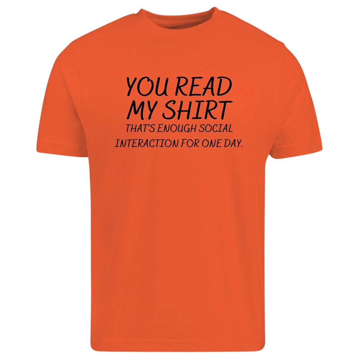 You Read My Shirt That’s Enough Social Interaction For One Day Funny T Shirt Joke For Men Woman Gift For Father Day Christmas Gift For Her Plus Size Up To 5xl